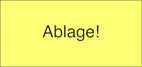 Ablage!